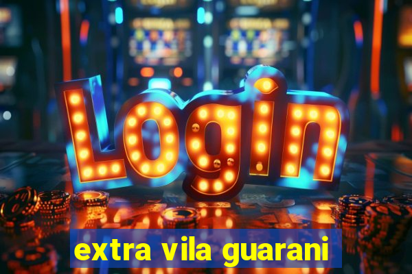 extra vila guarani
